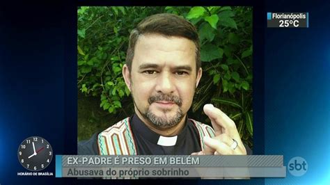 Ex Padre Acusado De Abusar Do Próprio Sobrinho é Preso Em Belém Sbt