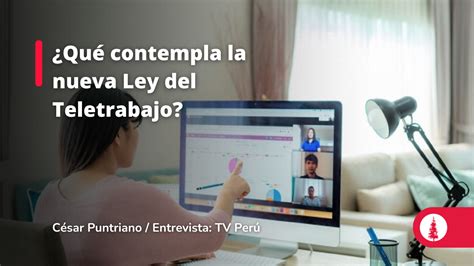 ¿qué Contempla La Nueva Ley Del Teletrabajo Conexión Esan