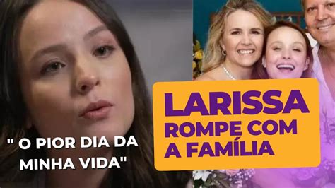 Larissa Manoela fala sobre rompimento os pais e diz que abriu mão