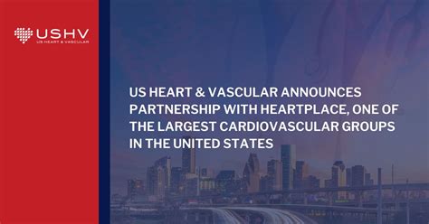 Us Heart And Vascular Announces Partnership With Heartplace One Of The