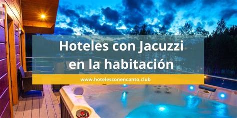 22 Hoteles con Jacuzzi en la Habitación Wowwww