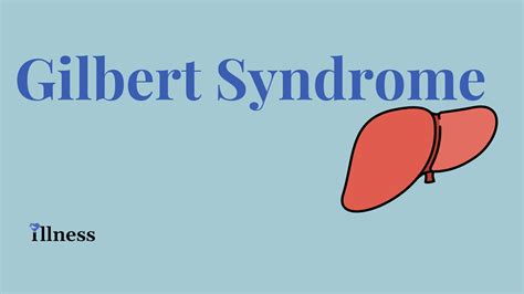 Gilbert Syndrome : Overview, Causes, Symptoms, Treatment - illness.com