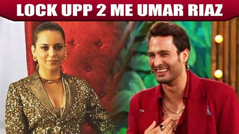 Lock Upp Season 2 Me Umar Riaz Ki Entry Kangana Ranaut Show Youtube