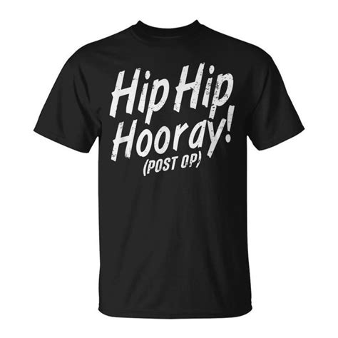 Hip Hip Hooray Post Op After Replacement Surgery Gag T Shirt Seseable