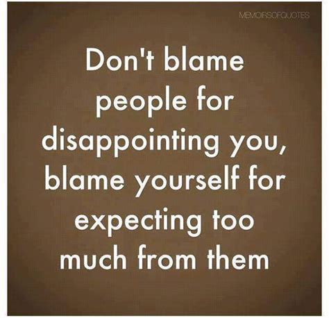 Don T Blame People For Disappointing You Blame Yourself 9buz