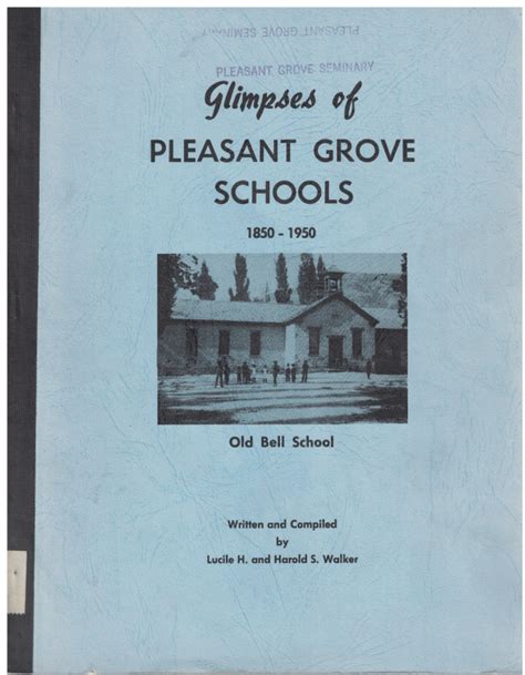 Glimpses Of Pleasant Grove Schools 1850 1950 By Lucile H And Harold S