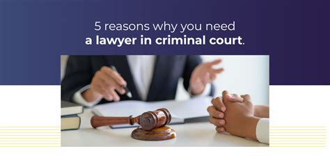 5 Reasons Why You Need A Lawyer In Criminal Court Appearance Attorney And Litigation Support