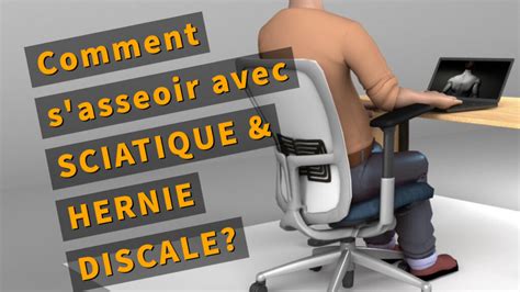 Comment Sasseoir Avec Une Sciatique Ou Une Hernie Discale