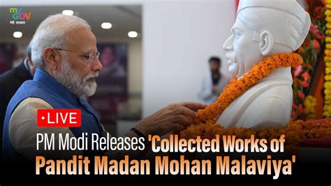 Pm Modi Releases Collected Works Of Pandit Madan Mohan Malaviya