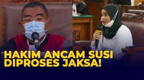 Hakim Cecar Susi Kalau Keterangan Saudara Berubah Ubah Saya