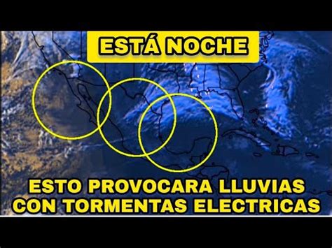 SE PRONÓSTICA LLUVIAS CON TORMENTAS ELECTRICAS ESTÁ NOCHE A MÉXICO