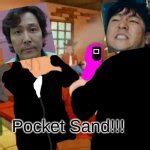 Pocket Sand Meme Generator - Imgflip