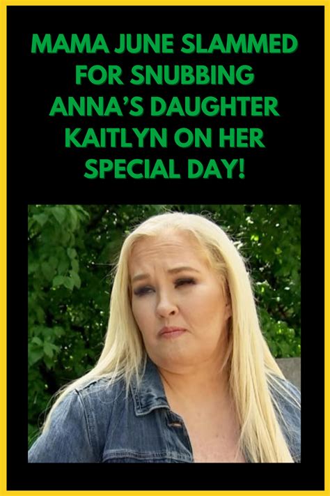 Mama June Slammed For Snubbing Annas Daughter Kaitlyn On Her Special