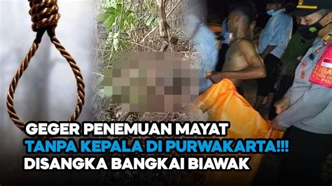 Video Geger Penemuan Mayat Tanpa Kepala Di Purwakarta Disangka