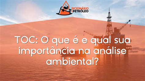 TOC O que é e qual sua importância na análise ambiental