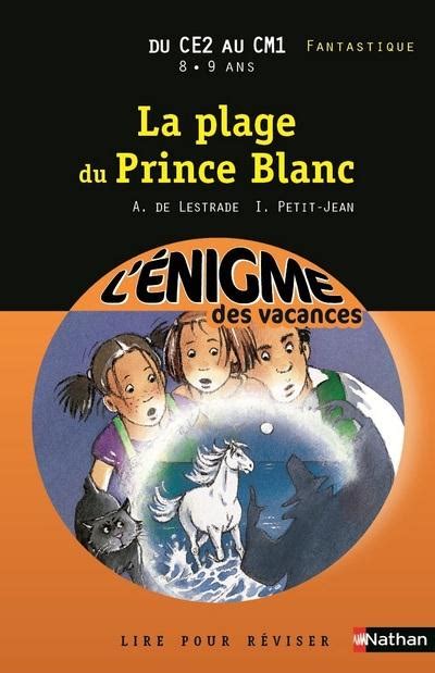 L ENIGME DES VACANCES PRIMAIRE Tome 10 La Plage Du Prince Blanc Du