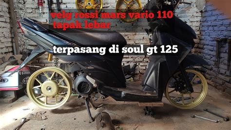 Pasang Velg Lebar Rossi Mars Vario Ke Soul Gt Mio M Xeon