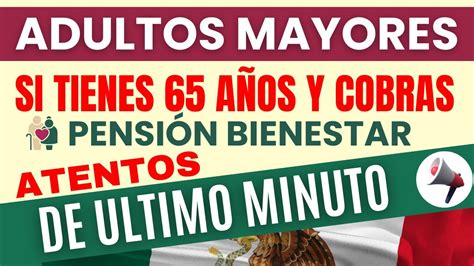 Aviso Para Adultos Mayores A Os Y Mas Que Cobran La Pension