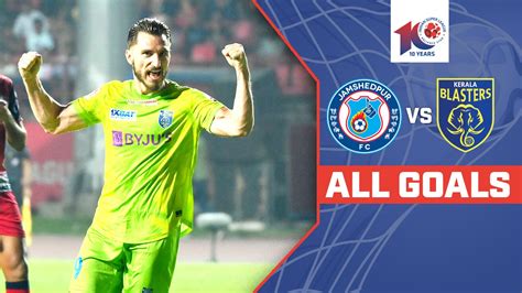 Watch Jamshedpur Fc Vs Kerala Blasters Fc All Goals Video Onlinehd