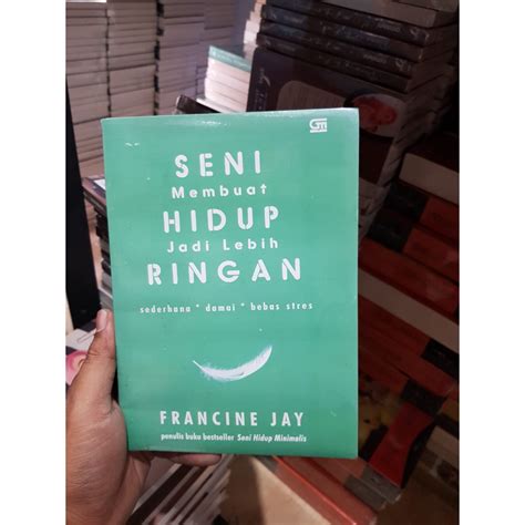 Jual Buku Seni Membuat Hidup Jadi Lebih Ringan Francine Jay Shopee