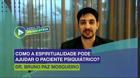 Como A Espiritualidade Pode Ajudar O Paciente Psiqui Trico Youtube