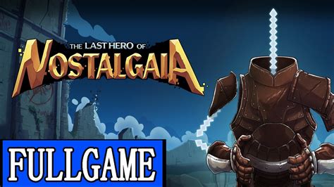 The Last Hero Of Nostalgaia Full Game Walkthrough Movie Speedrun