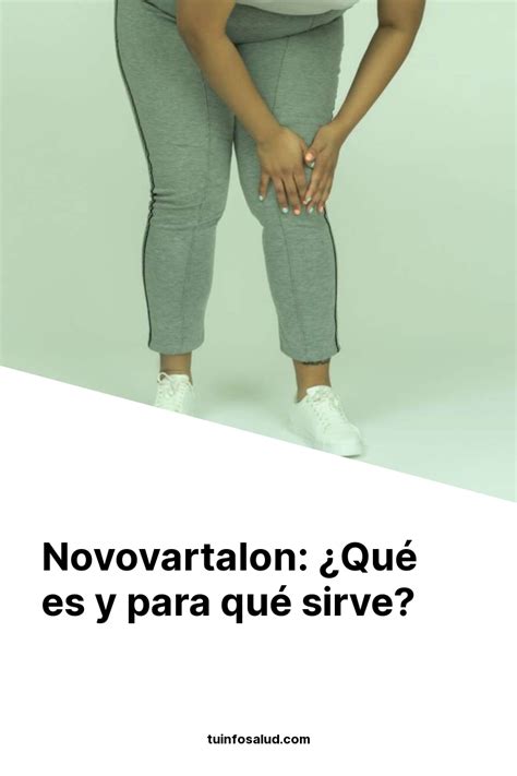 Novovartalon ¿qué Es Y Para Qué Sirve Tuinfosalud En 2022