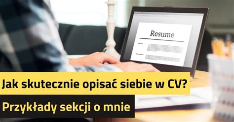 Jak skutecznie opisać siebie w CV Przykłady sekcji O mnie