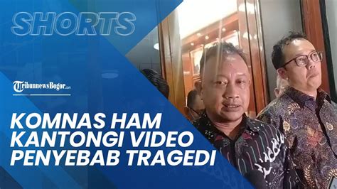 Jadi Bukti Pemicu Kericuhan Komnas Ham Sebut Kantongi Video Kunci Saat