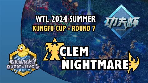 Clem Vs NightMare TvP WTL 2024 Summer KungFu Cup Round 7 Open