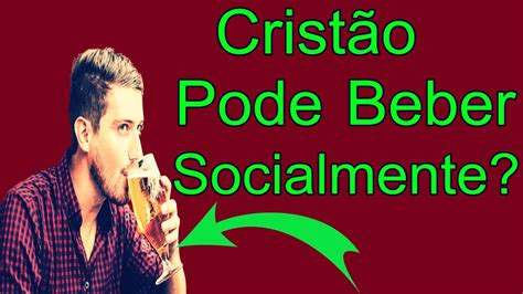 O Crist O Pode Beber Moderadamente O Crente Pode Beber Bebida Alco Lica