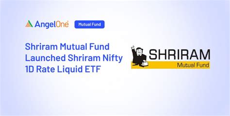 Shriram Mutual Fund Launches Nifty 1d Rate Liquid Etf Angel One