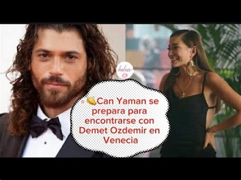 Can Yaman Se Prepara Para Encontrarse Con Demet Ozdemir En Venecia