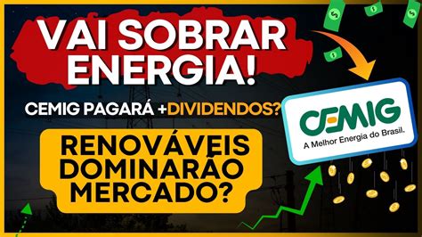 CMIG4 CEMIG VAI PAGAR MAIS DIVIDENDOS VAI SOBRAR ENERGIA YouTube