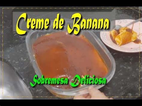 CREME DE BANANA Sobremesa Deliciosa De Mais YouTube