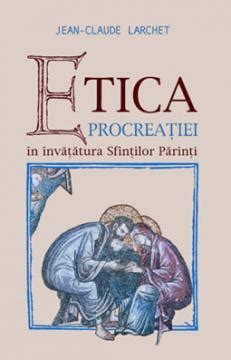 Etica Procreatiei In Invatatura Sfintilor Parinti Pret Preturi