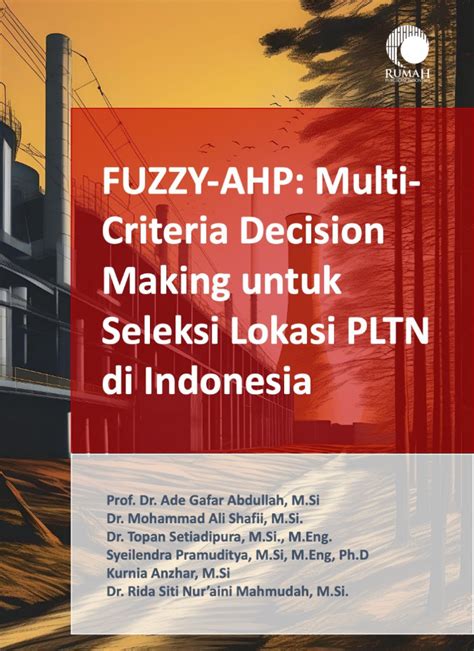 Fuzzy Ahp Multi Criteria Decision Making Untuk Seleksi Lokasi Pltn Di