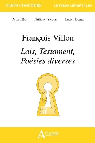 François Villon Lais testaments poésies de Denis Hüe Poche