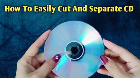 How To Easily Cut And Separate Cd Howto Cut Cd Dvd Easily For Craft