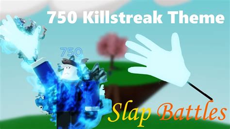 750 Killstreak Theme Fanmade Slap Battles Youtube