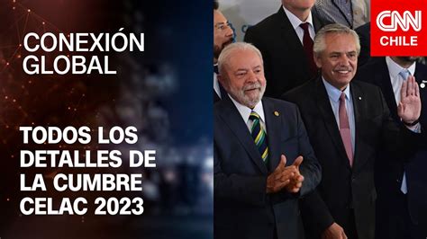 Cumbre Celac 2023 en Argentina Conexión Global Prime YouTube