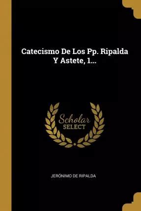 Libro Catecismo De Los Pp Ripalda Y Astete 1 Jerã³ Envío gratis