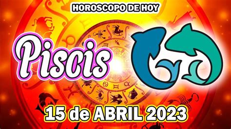 Esto No Es Lo Que Esperabas 😭 Horoscopo De Hoy Piscis 15 De Abril 2023