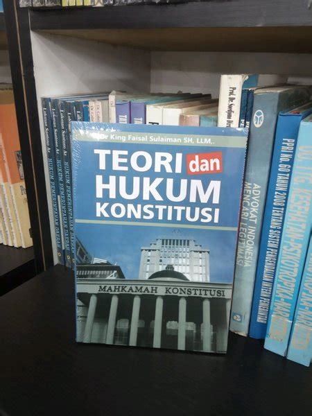 Jual BUKU TEORI DAN HUKUM KONSTITUSI KING FAISAL SULAIMAN Di Lapak