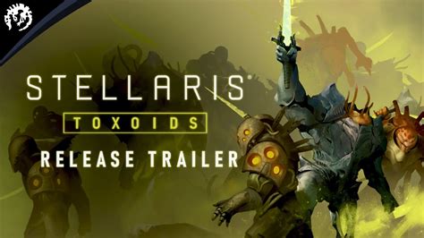 Stellaris Toxoids Release Trailer Available Now Youtube