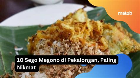 Sego Megono Di Pekalongan Paling Nikmat Matob Bisnis