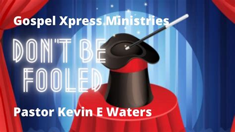 Snippet Of Sunday S Sermon Don T Be Fooled Gospel Xpress Ministries