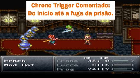 Chrono Trigger Do Início Até A Fuga Da Prisão Live Comentada Youtube