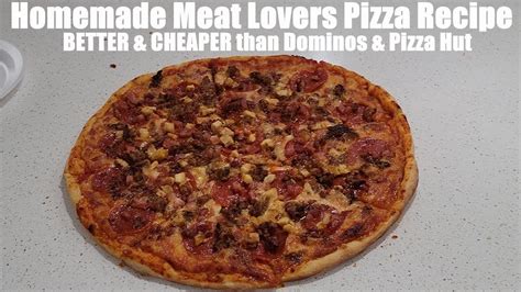 Homemade Meat Lovers Pizza Recipe Better And Cheaper Than Dominos