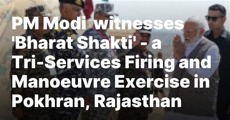 Pm Modi Witnesses ‘bharat Shakti’ A Tri Services Firing And Manoeuvre Exercise In Pokhran